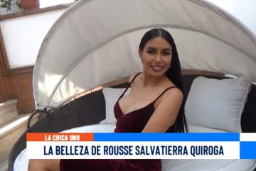 CHICA UNO DE LA SEMANA: ROUSSE SALVATIERRA QUIROGA