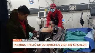 POTOSÍ | INTERNO INTENTA SUICIDARSE EN EL PENAL DE SANTO DOMINGO DE CANTUMARCA