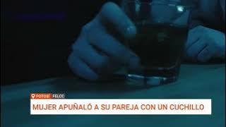 POTOSÍ: MUJER APUÑALA A SU PAREJA EN UNA DISCUSIÓN